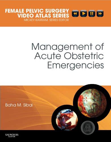 Management of Acute Obstetric Emergencies Female Pelvic Surgery Video Atlas Series Epub