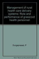 Management of Rural Health Care Delivery Systems Role and Performance of Grassroot Health Personnel Doc