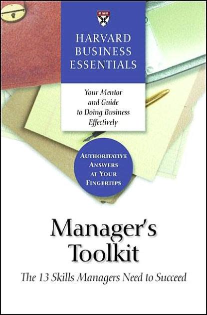 Manager's Toolkit The 13 Skills Managers Need to Succeed 1st Edition Reader