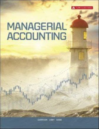 Managerial Accounting 12th Edition Solution By Garrision Reader