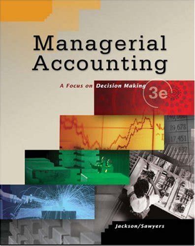 Managerial Accounting A Focus on Decision Making : Web-Enhanced PDF