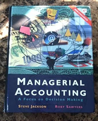 Managerial Accounting A Focus on Decision Making : Web-Enhanced PDF