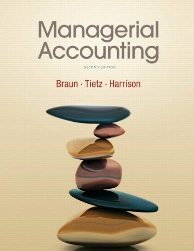 Managerial Accounting Braun Tietz Harrison 2nd Edition Solutions Epub