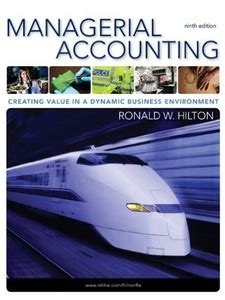 Managerial Accounting Ronald Hilton 9th Edition Solutions Reader