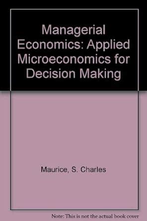 Managerial Economics- Applied Microeconomics For Decision Making Reader