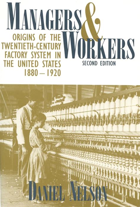 Managers and Workers Origins of the Twentieth-Century Factory System in the United States Doc