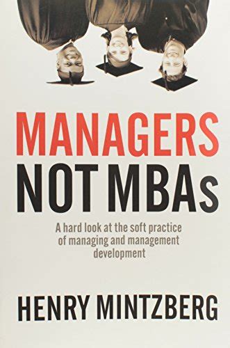 Managers.Not.MBAs.A.Hard.Look.at.the.Soft.Practice.of.Managing.and.Development Ebook Reader