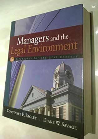 Managers.and.the.Legal.Environment.Strategies.for.the.21st.Century.6th.Edition Doc