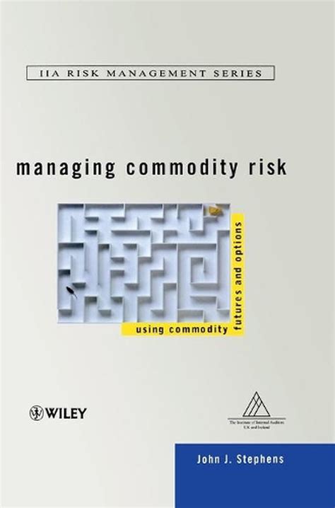 Managing Commodity Risk Using Commodity Futures and Options PDF