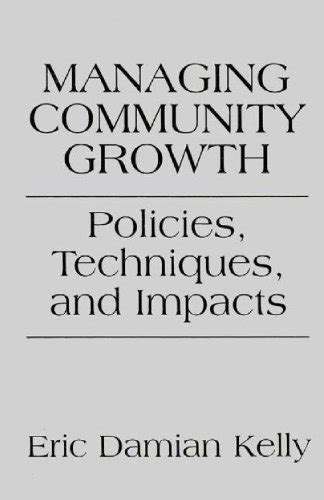 Managing Community Growth Policies, Techniques, and Impacts 1st Edition Doc