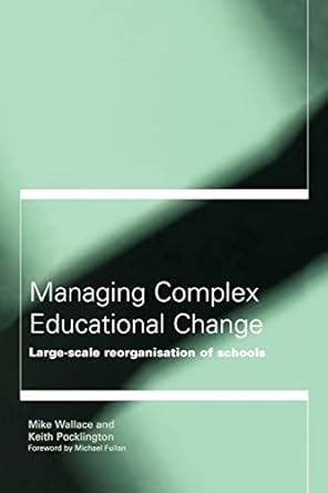 Managing Complex Educational Change Large Scale Reorganisation of Schools PDF