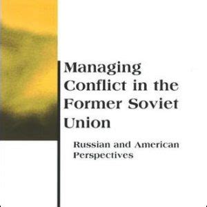 Managing Conflict in the Former Soviet Union Russian and American Perspectives Kindle Editon