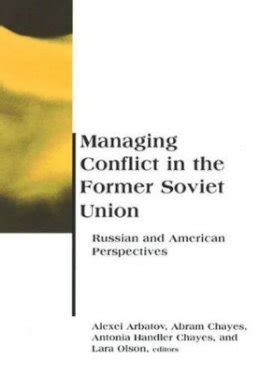 Managing Conflict in the Former Soviet Union Russian and American Perspectives Kindle Editon