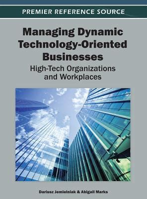 Managing Dynamic Technology-Oriented Businesses High-Tech Organizations and Workplaces Epub