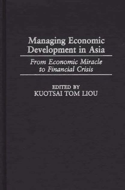 Managing Economic Development in Asia From Economic Miracle to Financial Crisis Doc