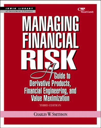Managing Financial Risk A Guide to Derivative Products, Financial Engineering, and Value Maximizati Kindle Editon