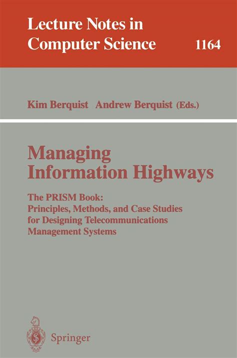 Managing Information Highways The PRISM Book: Principles, Methods, and Case Studies for Designing Te Epub
