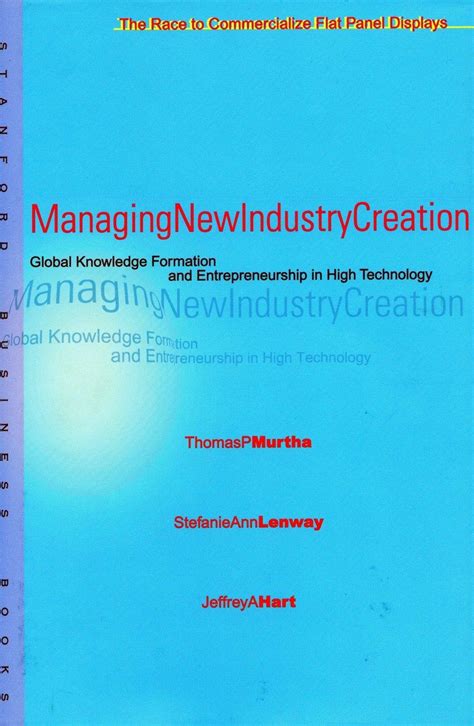 Managing New Industry Creation Global Knowledge Formation and Entrepreneurship in High Technology Doc