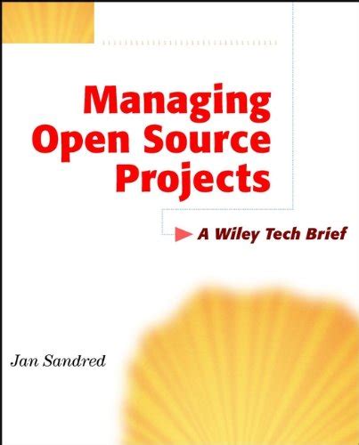 Managing Open Source Projects A Wiley Tech Brief PDF