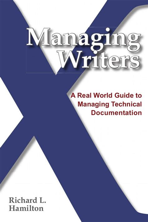 Managing Writers A Real World Guide to Managing Technical Documentation Reader