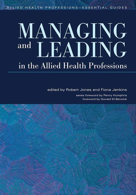 Managing and Leading in the Allied Health Professions Allied Health Professions Essential Guides Kindle Editon