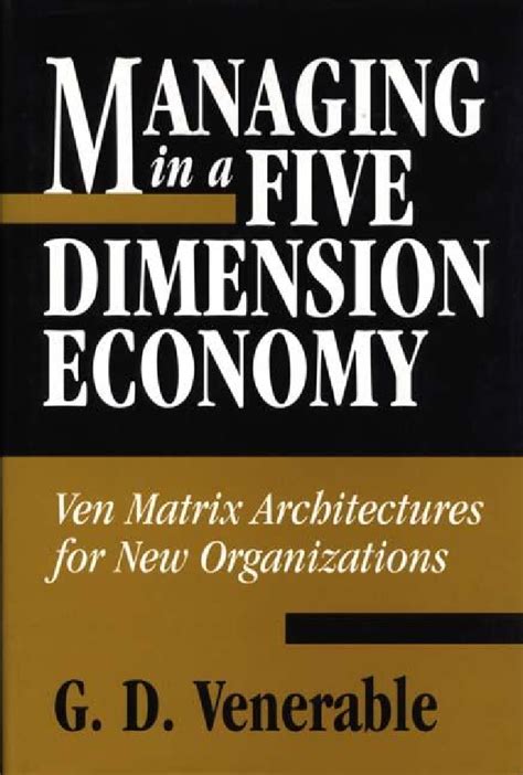 Managing in a Five Dimension Economy Ven Matrix Architectures for New Organizations Kindle Editon