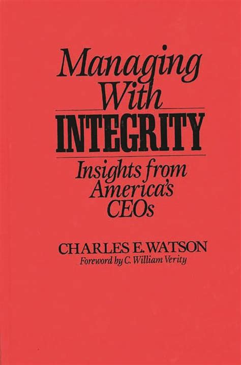 Managing with Integrity Insights from America's CEOs Kindle Editon