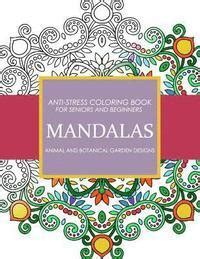Mandala Animals and Botanical Garden Designs Anti-Stress Coloring Book for seniors and Beginners Reader