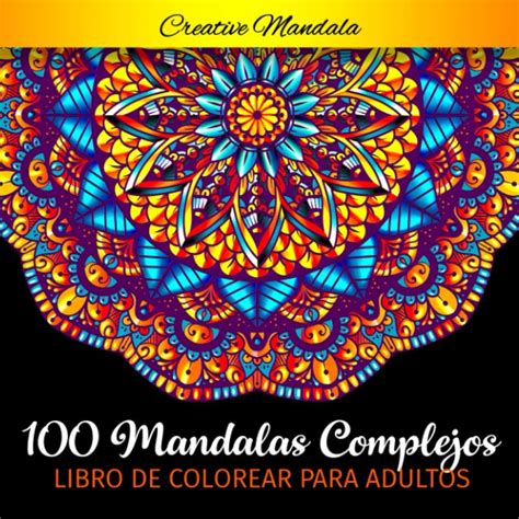 Mandalas Complejos Libro De Colorear Para Adultos Un libro unico de colorear mandalas inspirador motivador y alentador además de un regalo y el alivio del estrés Spanish Edition PDF