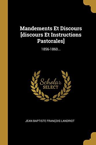 Mandements Et Discours [Discours Et Instructions Pastorales] 1856-1860... Doc