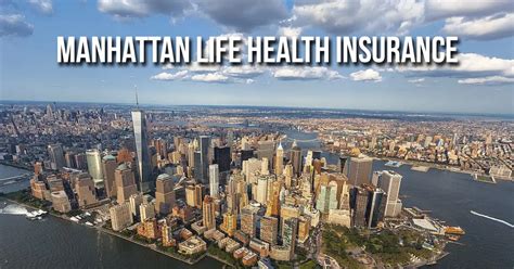 Manhattan Life Health Insurance: The Ultimate Guide to Comprehensive Protection