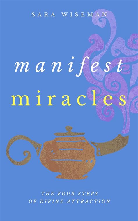 Manifest Miracles The Four Steps of Divine Attraction Intuition University Kindle Editon