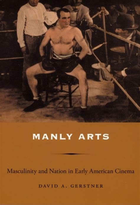 Manly Arts Masculinity and Nation in Early American Cinema Epub