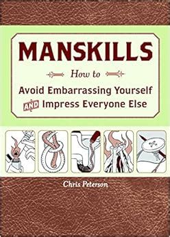 Manskills How to Avoid Embarrassing Yourself and Impress Everyone Else Reader