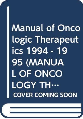 Manual of Oncologic Therapeutics 1994 - 1995 Reader