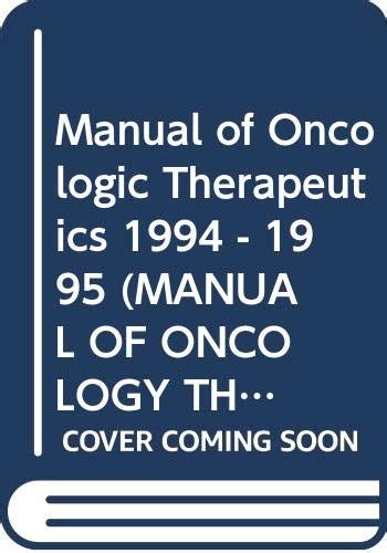 Manual of Oncologic Therapeutics 1994 - 1995 Reader