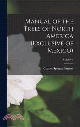 Manual of the Trees of North America (Exclusive of Mexico).... Kindle Editon
