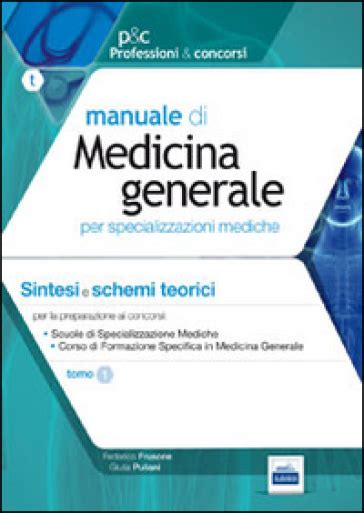 Manuale di medicina generale per specializzazioni mediche. Sintesi e schemi teorici per la preparazione ai test selettivi Ebook Reader