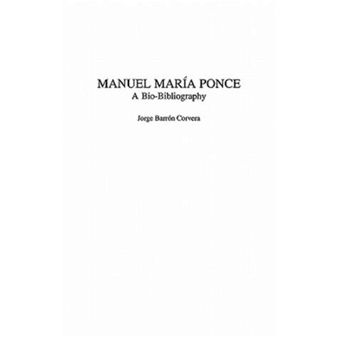 Manuel MariÃ‚Â­a Ponce A Bio-Bibliography PDF