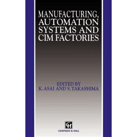 Manufacturing, Automation Systems and CIM Factories 1st Edition Kindle Editon