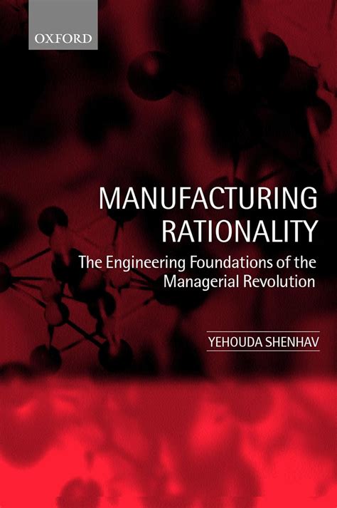Manufacturing Rationality The Engineering Foundations of the Managerial Revolution Epub