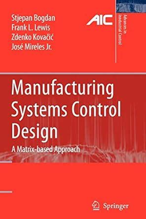 Manufacturing Systems Control Design A Matrix-based Approach Advances in Industrial Control Epub