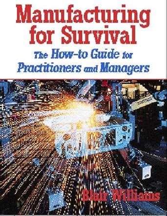 Manufacturing for Survival The How-to Guide for Practitioners and Managers Kindle Editon