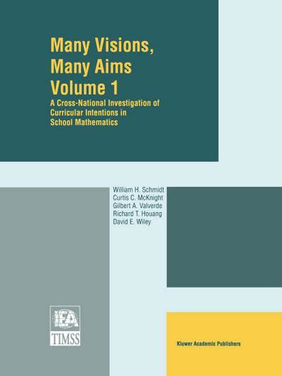 Many Visions, Many Aims, Vol. 1 A Cross-National Investigation of Curricular Intentions in School Ma Reader