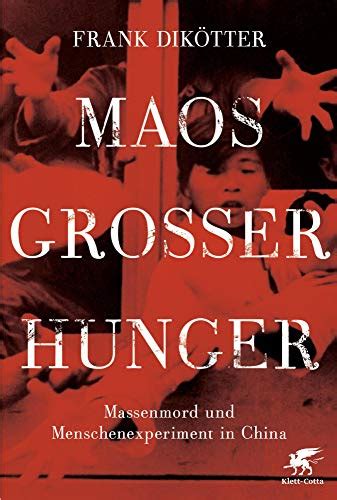 Maos Großer Hunger Massenmord und Menschenexperiment in China German Edition Reader
