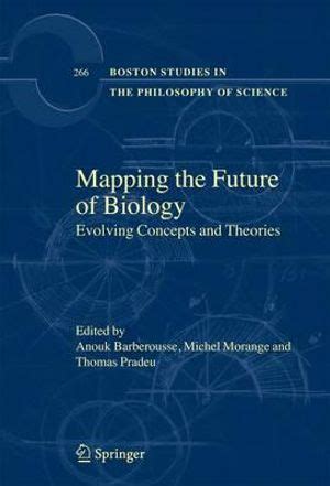 Mapping the Future of Biology Evolving Concepts and Theories Doc