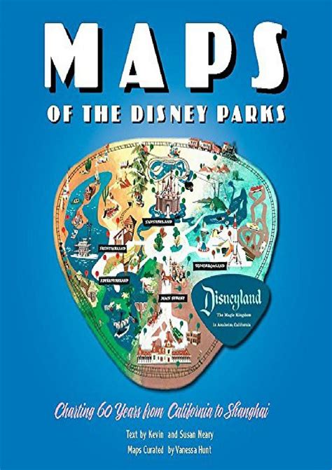 Maps of the Disney Parks Charting 60 Years from California to Shanghai Disney Editions Deluxe Doc