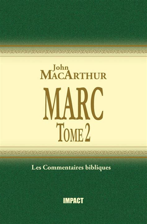 Marc 9-16 Tome 2 The MacArthur New Testament Commentary Mark 9-16 French Edition PDF