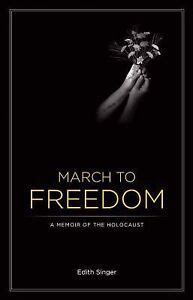 March to freedom: A memoir of the Holocaust Ebook Doc