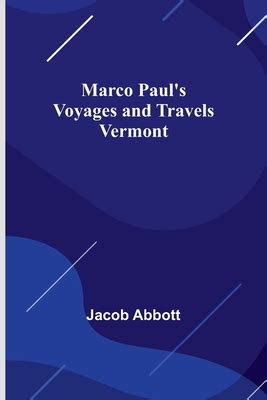 Marco Paul s Voyages and Travels Vermont